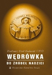 Okładka książki Wędrówka do źródeł nadziei Bartłomiej Kucharski OCD