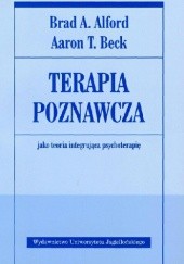 Okładka książki Terapia poznawcza jako teoria integrująca psychoterapię Brad A. Alford, Aaron T. Beck
