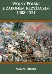 Okładka książki Wojny Polski  z Zakonem Krzyżackim  (1308-1521)