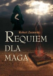 Okładka książki Requiem dla maga Robert Zamorski