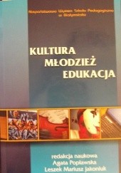 Okładka książki Kultura - młodzież - edukacja. Leszek Mariusz Jakoniuk, Agata Popławska