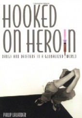 Okładka książki Hooked on Heroin Philip Lalander