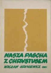 Okładka książki Nasza Pascha z Chrystusem Wacław Hryniewicz OMI