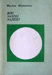 Okładka książki Bóg naszej nadziei. Szkice teologiczno-ekumeniczne - tom 1 Wacław Hryniewicz OMI