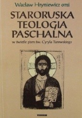 Okładka książki Staroruska teologia paschalna w świetle pism św. Cyryla Turowskiego Wacław Hryniewicz OMI
