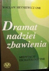 Okładka książki Dramat nadziei zbawienia: Medytacje eschatologiczne Wacław Hryniewicz OMI