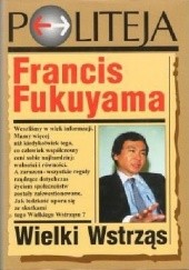 Okładka książki Wielki wstrząs. Natura ludzka a odbudowa porządku społecznego. Francis Fukuyama
