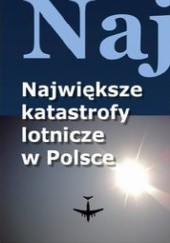 Okładka książki Największe katastrofy lotnicze w Polsce Jacek Łęski