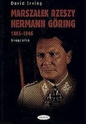 Okładka książki Marszałek Rzeszy Hermann Goring 1893-1946 biografia David Irving