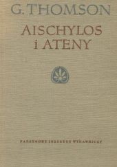 Okładka książki Aischylos i Ateny. Studium nad społeczną genezą dramatu George Thomson