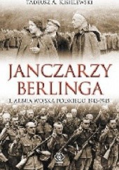 Okładka książki Janczarzy Berlinga. 1. Armia Wojska Polskiego 1943-1945 Tadeusz Antoni Kisielewski