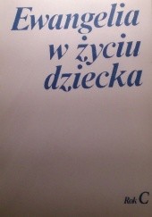 Okładka książki Ewangelia w życiu dziecka. Rok C Stanisław Klimaszewski