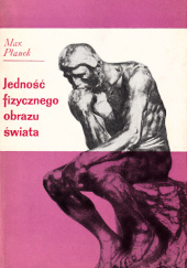 Okładka książki Jedność fizycznego obrazu świata. Wybór pism filozoficznych Max Planck