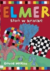 Okładka książki Elmer. Słoń w kratkę David McKee