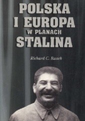 Okładka książki Polska i Europa w planach Stalina Richard Raack