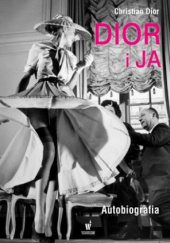 Okładka książki Dior i ja. Autobiografia Christian Dior