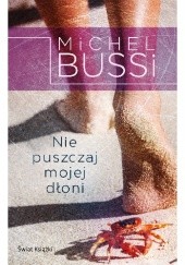 Okładka książki Nie puszczaj mojej dłoni Michel Bussi