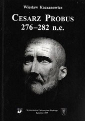 Okładka książki Cesarz Probus 276-282 n.e. Wiesław Kaczanowicz
