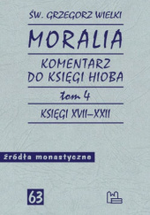 Okładka książki Moralia. Komentarz do Księgi Hioba. Tom 4. Księgi XVII-XXII św. Grzegorz Wielki