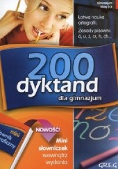 Okładka książki 200 dyktand dla gimnazjum Krystyna Cygal, Beata Kuczera, Elżbieta Szymonek