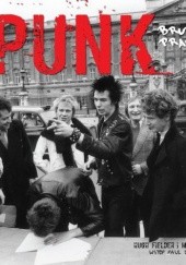 Okładka książki Punk. Brutalna prawda Paul Du Noyer, Hugh Fielder, Mike Gent