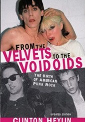 Okładka książki From the Velvets to the Voidoids: A Pre-Punk History for a Post-Punk World Clinton Heylin