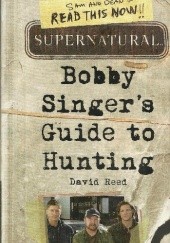 Okładka książki Supernatural. Bobby Singers guide to hunting David Reed