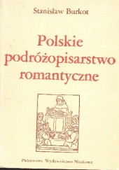 Okładka książki Polskie podróżopisarstwo romantyczne Stanisław Burkot