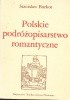 Okładka książki Polskie podróżopisarstwo romantyczne Stanisław Burkot