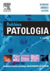Okładka książki Patologia Robbinsa Abbul K. Abbas, Jon C. Aster, Vinay Kumar