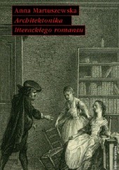 Okładka książki Architektonika literackiego romansu Anna Martuszewska