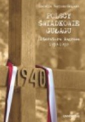 Okładka książki Polscy świadkowie GUŁagu. Literatura łagrowa 1939-1989 Izabella Sariusz-Skąpska