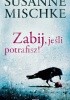Okładka książki Zabij, jeśli potrafisz! Susanne Mischke