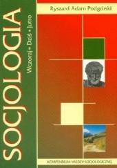 Okładka książki Socjologia wczoraj, dziś, jutro Ryszard Adam Podgórski