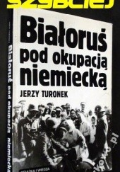 Okładka książki Białoruś pod okupacją niemiecką Jerzy Turonek