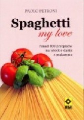 Okładka książki Spaghetti my love Paolo Petroni