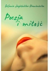Okładka książki Poezja i miłość Stefania Jagielnicka-Kamieniecka