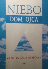 Okładka książki Niebo. Dom Ojca Zdzisław Józef Kijas OFMConv