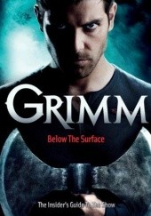 Okładka książki Grimm: Below the Surface : The Insider's Guide to the Show Neil Edwards