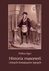Okładka książki Historia masonerii i innych towarzystw tajnych Feliksa Eger