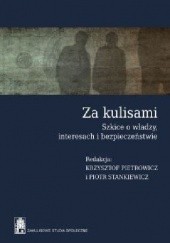 Okładka książki Za kulisami. Szkice o władzy, interesach i bezpieczeństwie Krzysztof Pietrowicz
