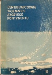 Okładka książki Tajemnice szóstego kontynentu Alina Centkiewicz, Czesław Centkiewicz