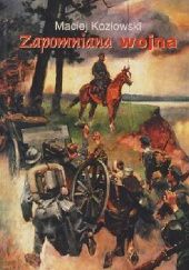Okładka książki Zapomniana wojna: Walki o Lwów i Galicję Wschodnią 1918-1919 Maciej Kozłowski