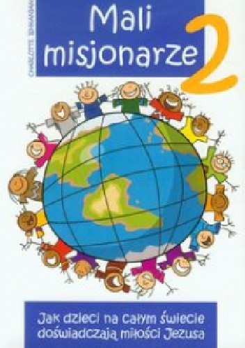 Okładka książki Mali misjonarze 2 Jak dzieci na całym świecie doświadczają miłości Jezusa Charlotte Ishkanian