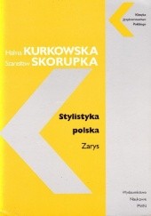 Okładka książki Stylistyka polska. Zarys Halina Kurkowska, Stanisław Skorupka