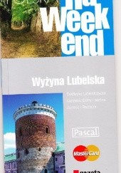 Okładka książki Polska na weekend. Wyżyna Lubelska Małgorzata Kowalczuk, Magdalena Ujma