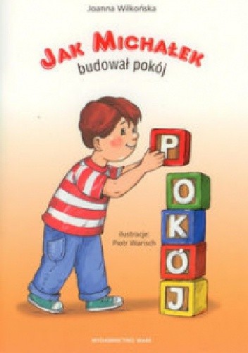 Okładka książki Jak Michałek budował pokój Joanna Wilkońska