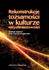 Okładka książki Rekonstrukcje tożsamości w kulturze natychmiastowości Daria Hejwosz-Gromkowska