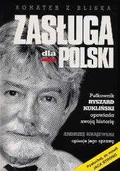 Okładka książki Zasługa dla Polski. Pułkownik Ryszard Kukliński opowiada swoją historię Andrzej Jan Krajewski