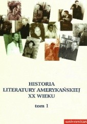 Okładka książki Historia literatury amerykańskiej XX wieku Tom I praca zbiorowa
